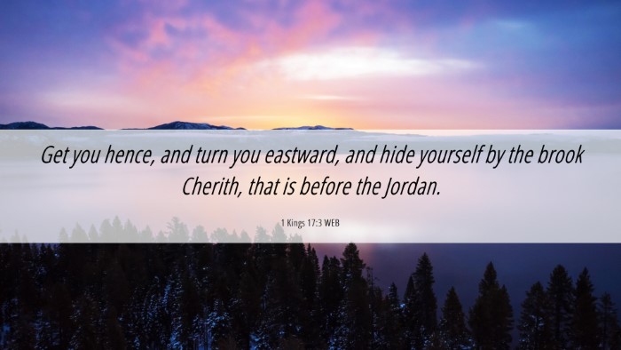 Picture 06 - 1 Kings 17:3 WEB Desktop Wallpaper - Get you hence, and turn you eastward, and hide - Desktop Bible Verse Wallpaper