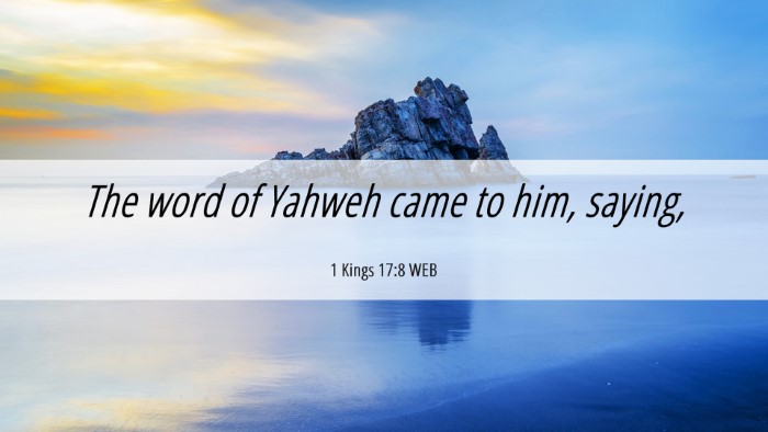 Picture 06 - 1 Kings 17:8 WEB Desktop Wallpaper - The word of Yahweh came to him, - Desktop Bible Verse Wallpaper