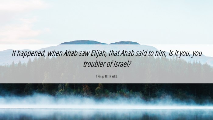 Picture 06 - 1 Kings 18:17 WEB Desktop Wallpaper - It happened, when Ahab saw Elijah, that Ahab said - Desktop Bible Verse Wallpaper