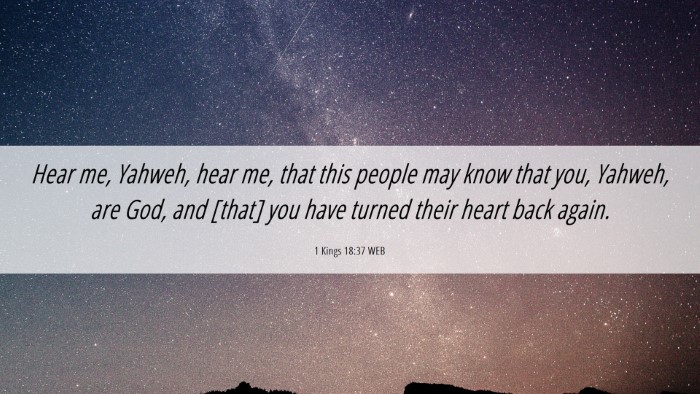 Picture 06 - 1 Kings 18:37 WEB Desktop Wallpaper - Hear me, Yahweh, hear me, that this people may - Desktop Bible Verse Wallpaper