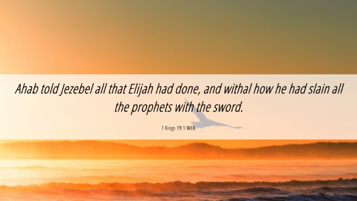 Picture 06 - 1 Kings 19:1 WEB Desktop Wallpaper - Ahab told Jezebel all that Elijah had done, and - Desktop Bible Verse Wallpaper