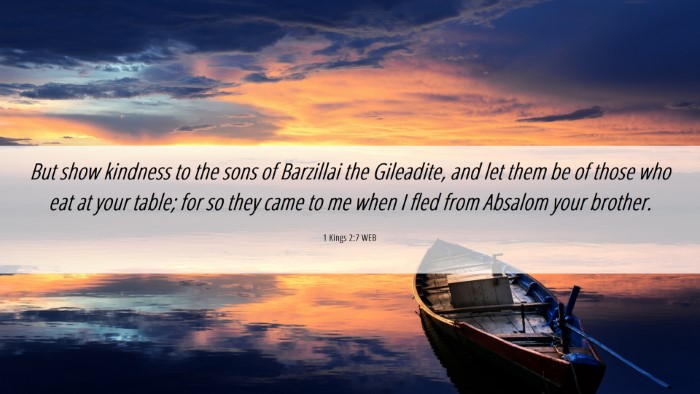 Picture 06 - 1 Kings 2:7 WEB Desktop Wallpaper - But show kindness to the sons of Barzillai the - Desktop Bible Verse Wallpaper