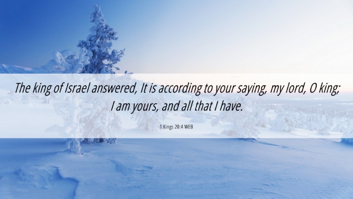 Picture 06 - 1 Kings 20:4 WEB Desktop Wallpaper - The king of Israel answered, It is according to - Desktop Bible Verse Wallpaper