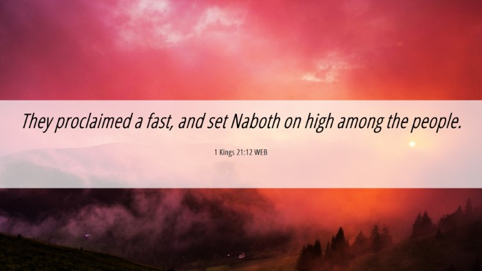 Picture 06 - 1 Kings 21:12 WEB Desktop Wallpaper - They proclaimed a fast, and set Naboth on high - Desktop Bible Verse Wallpaper