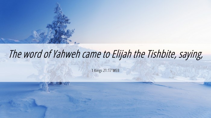 Picture 06 - 1 Kings 21:17 WEB Desktop Wallpaper - The word of Yahweh came to Elijah the Tishbite, - Desktop Bible Verse Wallpaper