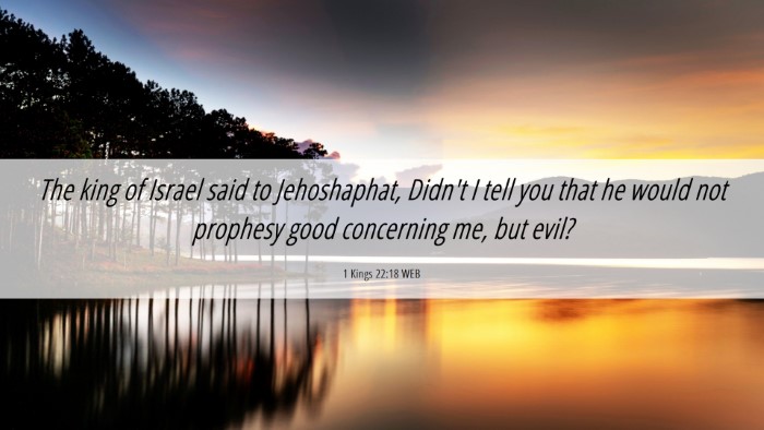 Picture 06 - 1 Kings 22:18 WEB Desktop Wallpaper - The king of Israel said to Jehoshaphat, Didn't I - Desktop Bible Verse Wallpaper