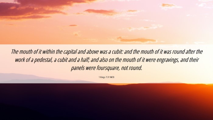 Picture 06 - 1 Kings 7:31 WEB Desktop Wallpaper - The mouth of it within the capital and above was - Desktop Bible Verse Wallpaper