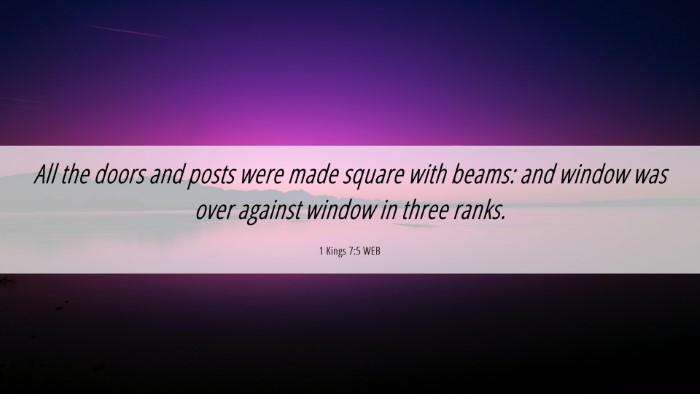 Picture 06 - 1 Kings 7:5 WEB Desktop Wallpaper - All the doors and posts were made square with - Desktop Bible Verse Wallpaper