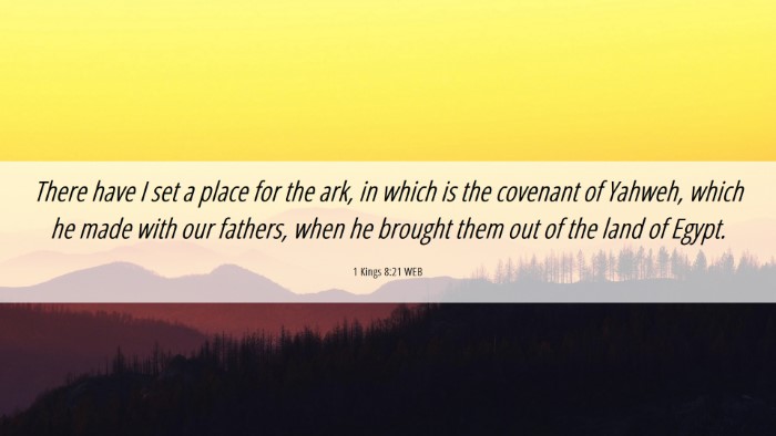 Picture 06 - 1 Kings 8:21 WEB Desktop Wallpaper - There have I set a place for the ark, in which is - Desktop Bible Verse Wallpaper