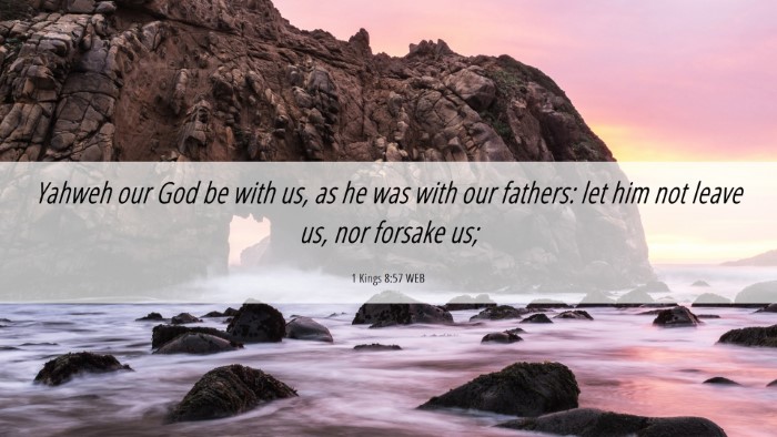 Picture 06 - 1 Kings 8:57 WEB Desktop Wallpaper - Yahweh our God be with us, as he was with our - Desktop Bible Verse Wallpaper