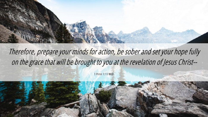 Picture 06 - 1 Peter 1:13 WEB Desktop Wallpaper - Therefore, prepare your minds for action, be - Desktop Bible Verse Wallpaper