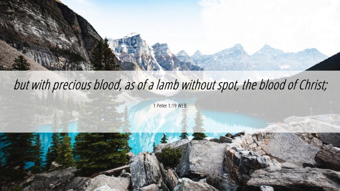 Picture 06 - 1 Peter 1:19 WEB Desktop Wallpaper - but with precious blood, as of a lamb without - Desktop Bible Verse Wallpaper