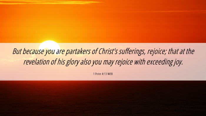 Picture 06 - 1 Peter 4:13 WEB Desktop Wallpaper - But because you are partakers of Christ's - Desktop Bible Verse Wallpaper