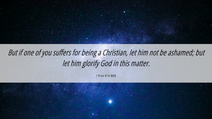 Picture 06 - 1 Peter 4:16 WEB Desktop Wallpaper - But if one of you suffers for being a Christian, - Desktop Bible Verse Wallpaper