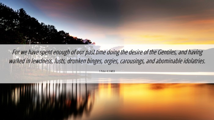 Picture 06 - 1 Peter 4:3 WEB Desktop Wallpaper - For we have spent enough of our past time doing - Desktop Bible Verse Wallpaper