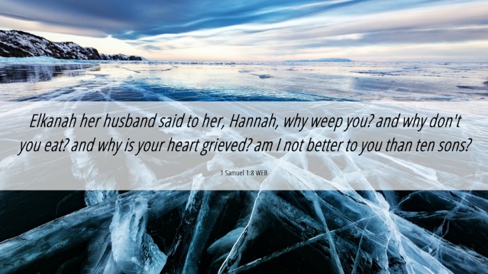 Picture 06 - 1 Samuel 1:8 WEB Desktop Wallpaper - Elkanah her husband said to her, Hannah, why weep - Desktop Bible Verse Wallpaper