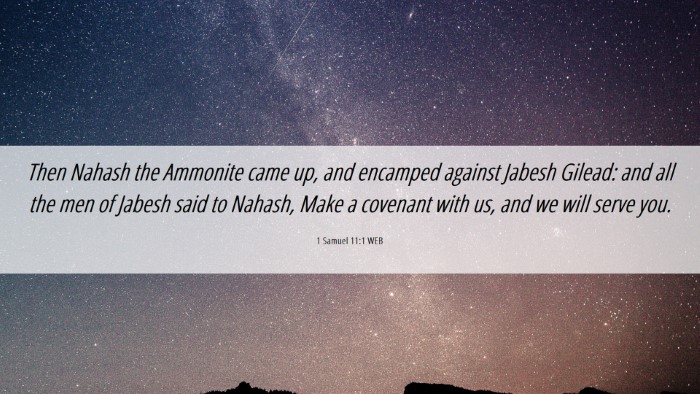 Picture 06 - 1 Samuel 11:1 WEB Desktop Wallpaper - Then Nahash the Ammonite came up, and encamped - Desktop Bible Verse Wallpaper