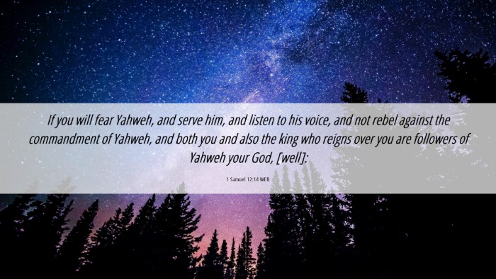 Picture 06 - 1 Samuel 12:14 WEB Desktop Wallpaper - If you will fear Yahweh, and serve him, and - Desktop Bible Verse Wallpaper
