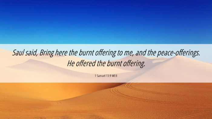 Picture 06 - 1 Samuel 13:9 WEB Desktop Wallpaper - Saul said, Bring here the burnt offering to me, - Desktop Bible Verse Wallpaper
