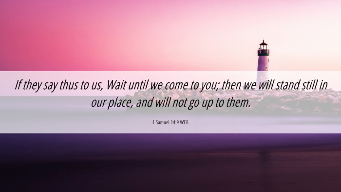 Picture 06 - 1 Samuel 14:9 WEB Desktop Wallpaper - If they say thus to us, Wait until we come to - Desktop Bible Verse Wallpaper