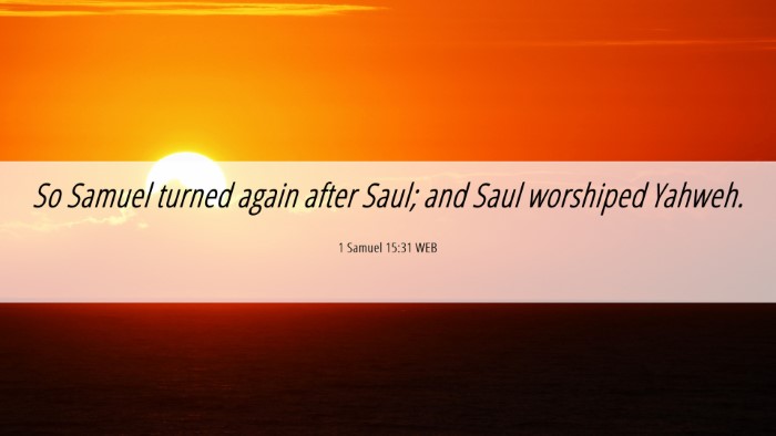 Picture 06 - 1 Samuel 15:31 WEB Desktop Wallpaper - So Samuel turned again after Saul; and Saul - Desktop Bible Verse Wallpaper