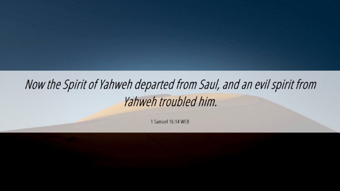 Picture 06 - 1 Samuel 16:14 WEB Desktop Wallpaper - Now the Spirit of Yahweh departed from Saul, and - Desktop Bible Verse Wallpaper