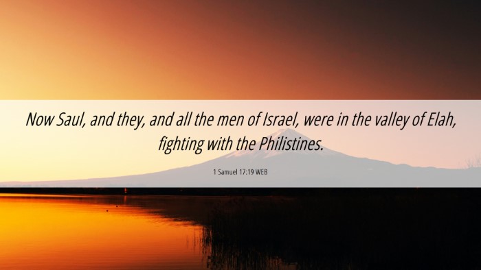 Picture 06 - 1 Samuel 17:19 WEB Desktop Wallpaper - Now Saul, and they, and all the men of Israel, - Desktop Bible Verse Wallpaper