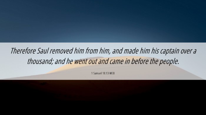 Picture 06 - 1 Samuel 18:13 WEB Desktop Wallpaper - Therefore Saul removed him from him, and made him - Desktop Bible Verse Wallpaper