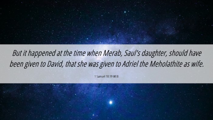 Picture 06 - 1 Samuel 18:19 WEB Desktop Wallpaper - But it happened at the time when Merab, Saul's - Desktop Bible Verse Wallpaper