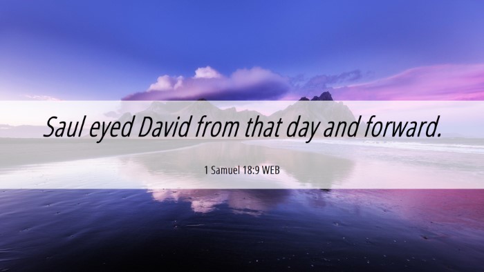 Picture 06 - 1 Samuel 18:9 WEB Desktop Wallpaper - Saul eyed David from that day and - Desktop Bible Verse Wallpaper