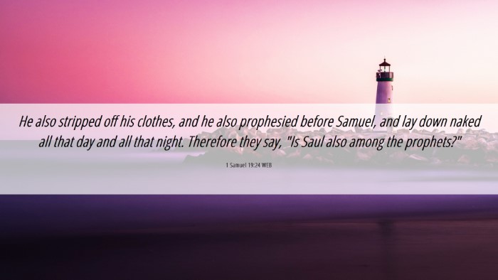 Picture 06 - 1 Samuel 19:24 WEB Desktop Wallpaper - He also stripped off his clothes, and he also - Desktop Bible Verse Wallpaper