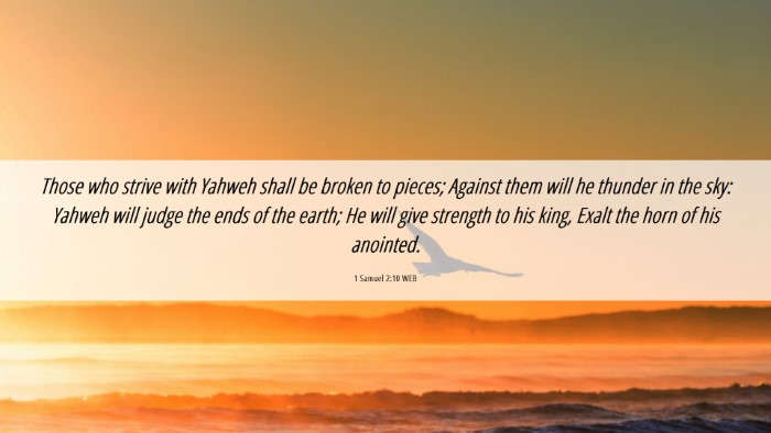 Picture 06 - 1 Samuel 2:10 WEB Desktop Wallpaper - Those who strive with Yahweh shall be broken to - Desktop Bible Verse Wallpaper