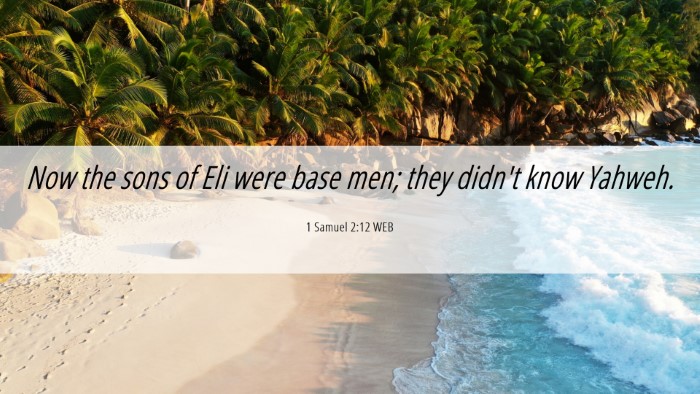Picture 06 - 1 Samuel 2:12 WEB Desktop Wallpaper - Now the sons of Eli were base men; they didn't - Desktop Bible Verse Wallpaper