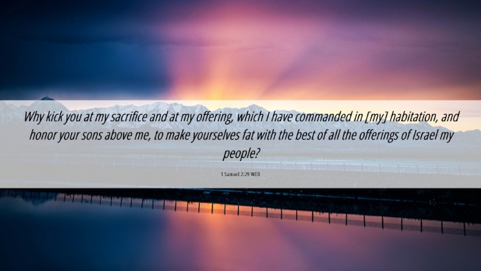 Picture 06 - 1 Samuel 2:29 WEB Desktop Wallpaper - Why kick you at my sacrifice and at my offering, - Desktop Bible Verse Wallpaper