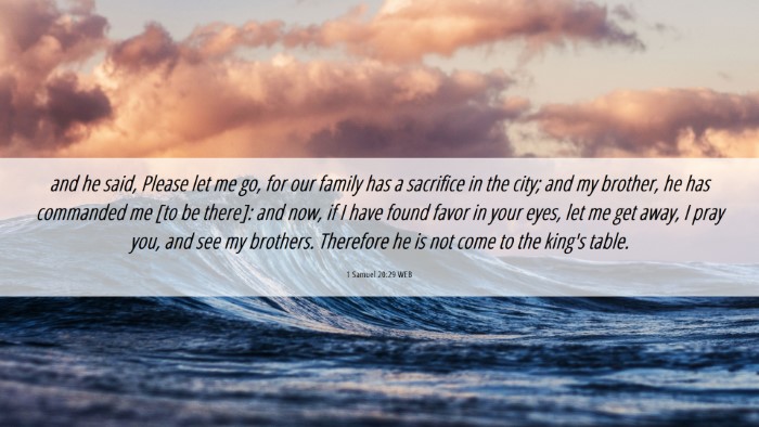 Picture 06 - 1 Samuel 20:29 WEB Desktop Wallpaper - and he said, Please let me go, for our family has - Desktop Bible Verse Wallpaper