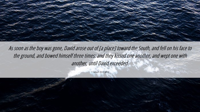 Picture 06 - 1 Samuel 20:41 WEB Desktop Wallpaper - As soon as the boy was gone, David arose out of - Desktop Bible Verse Wallpaper