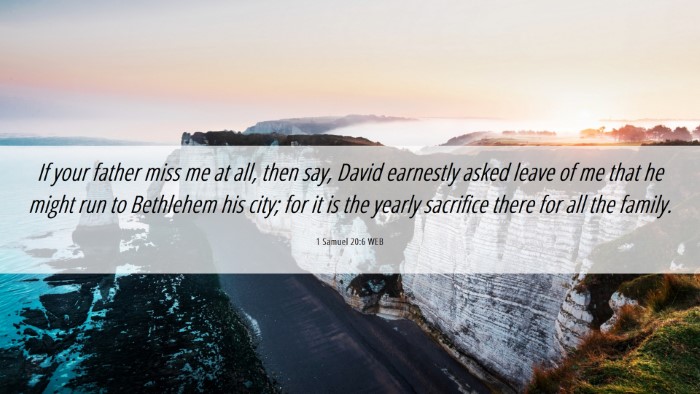 Picture 06 - 1 Samuel 20:6 WEB Desktop Wallpaper - If your father miss me at all, then say, David - Desktop Bible Verse Wallpaper