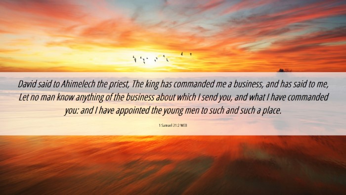 Picture 06 - 1 Samuel 21:2 WEB Desktop Wallpaper - David said to Ahimelech the priest, The king has - Desktop Bible Verse Wallpaper