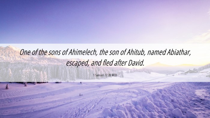Picture 06 - 1 Samuel 22:20 WEB Desktop Wallpaper - One of the sons of Ahimelech, the son of Ahitub, - Desktop Bible Verse Wallpaper