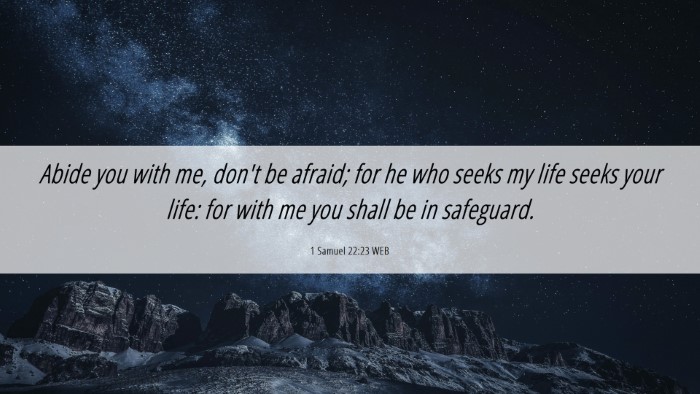 Picture 06 - 1 Samuel 22:23 WEB Desktop Wallpaper - Abide you with me, don't be afraid; for he who - Desktop Bible Verse Wallpaper