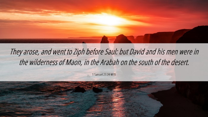 Picture 06 - 1 Samuel 23:24 WEB Desktop Wallpaper - They arose, and went to Ziph before Saul: but - Desktop Bible Verse Wallpaper