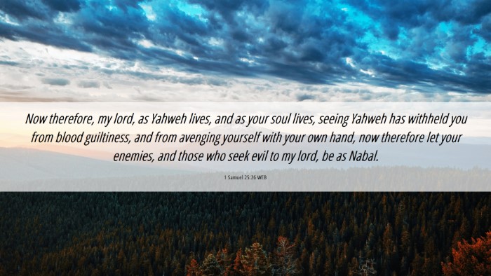 Picture 06 - 1 Samuel 25:26 WEB Desktop Wallpaper - Now therefore, my lord, as Yahweh lives, and as - Desktop Bible Verse Wallpaper