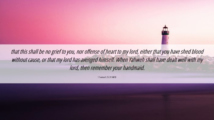 Picture 06 - 1 Samuel 25:31 WEB Desktop Wallpaper - that this shall be no grief to you, nor offense - Desktop Bible Verse Wallpaper