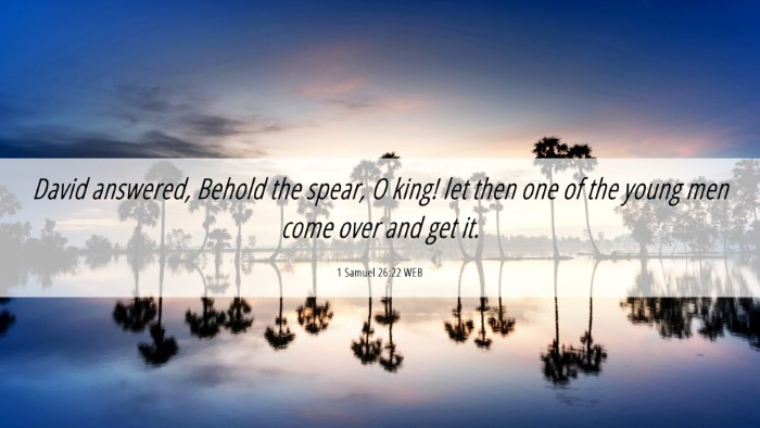 Picture 06 - 1 Samuel 26:22 WEB Desktop Wallpaper - David answered, Behold the spear, O king! let - Desktop Bible Verse Wallpaper