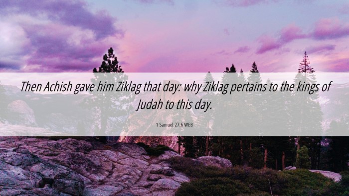 Picture 06 - 1 Samuel 27:6 WEB Desktop Wallpaper - Then Achish gave him Ziklag that day: why Ziklag - Desktop Bible Verse Wallpaper