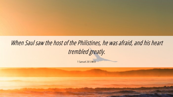Picture 06 - 1 Samuel 28:5 WEB Desktop Wallpaper - When Saul saw the host of the Philistines, he was - Desktop Bible Verse Wallpaper