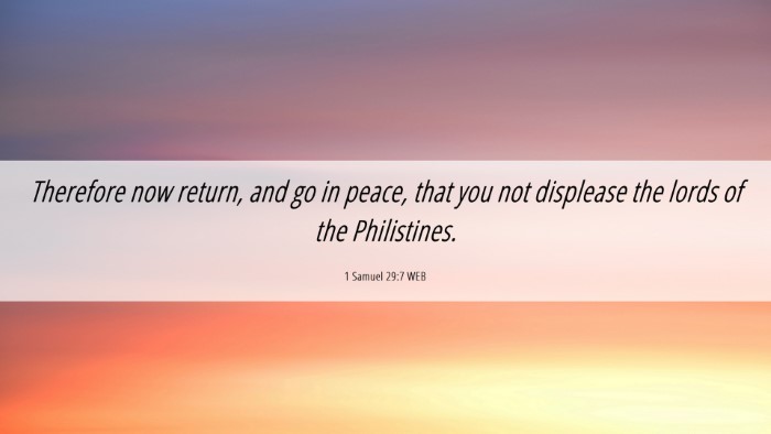 Picture 06 - 1 Samuel 29:7 WEB Desktop Wallpaper - Therefore now return, and go in peace, that you - Desktop Bible Verse Wallpaper
