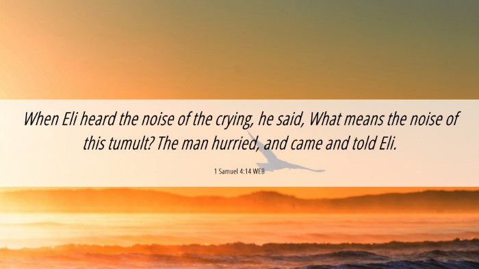 Picture 06 - 1 Samuel 4:14 WEB Desktop Wallpaper - When Eli heard the noise of the crying, he said, - Desktop Bible Verse Wallpaper