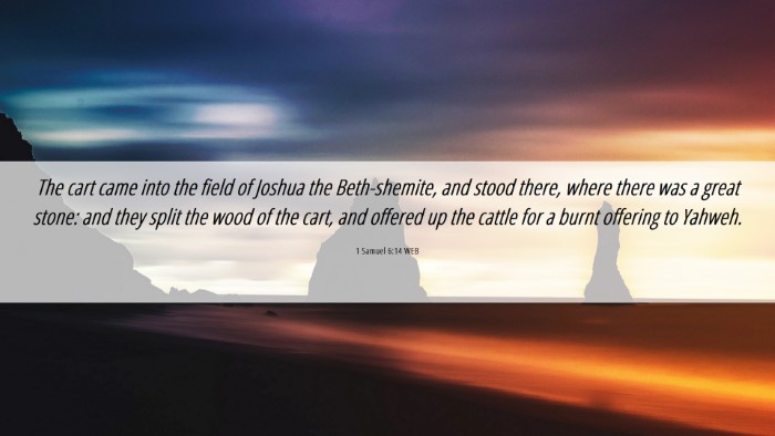 Picture 06 - 1 Samuel 6:14 WEB Desktop Wallpaper - The cart came into the field of Joshua the - Desktop Bible Verse Wallpaper