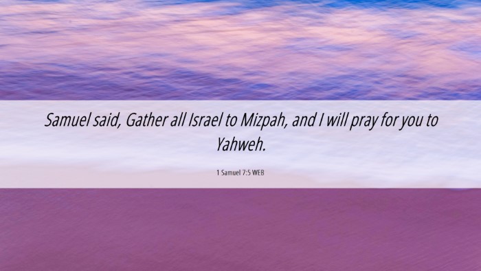 Picture 06 - 1 Samuel 7:5 WEB Desktop Wallpaper - Samuel said, Gather all Israel to Mizpah, and I - Desktop Bible Verse Wallpaper